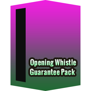 Opening Whistle Guarantee Pack