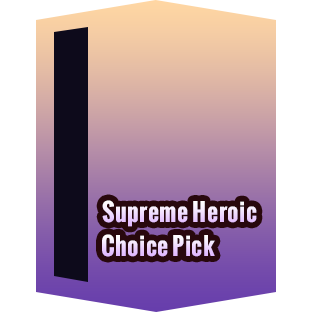 Supreme Heroic Choice Pick